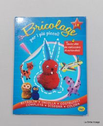 BRICOLAGE PER I + PICCOLI